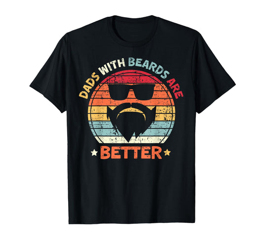 Dads With Beards Are Better Father's Day Bearded Daddy Dad T-Shirt
