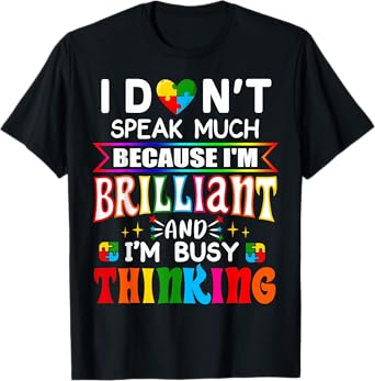 I Dont Speak Much Brilliant Autism Autistic Boys Girls Gift T-Shirt