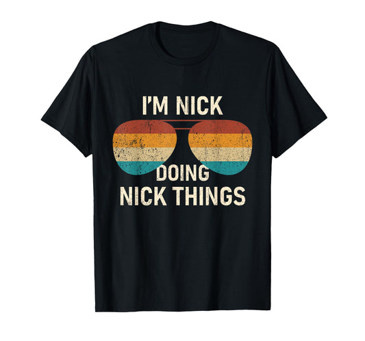 I'm Nick Doing Nick Things Retro Sunglass Funny Personalized T-Shirt