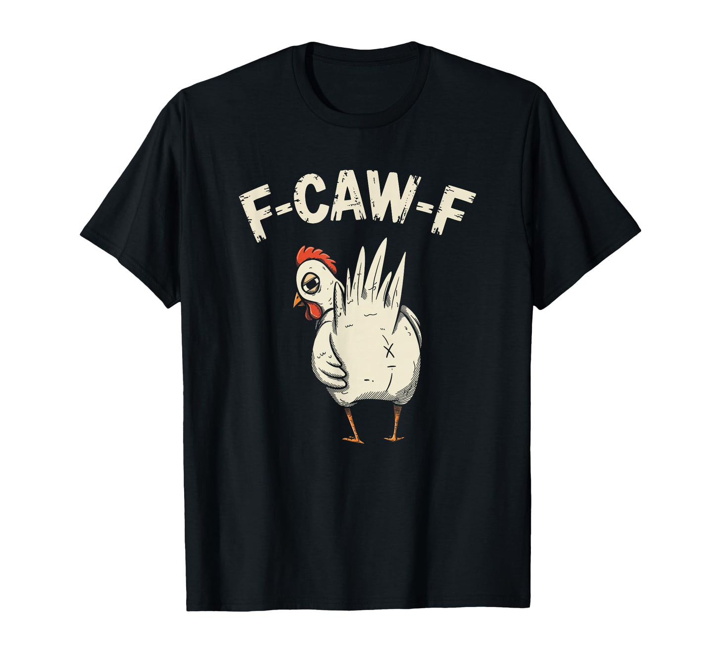 F-Caw-F Funny Chicken Humor T-Shirt
