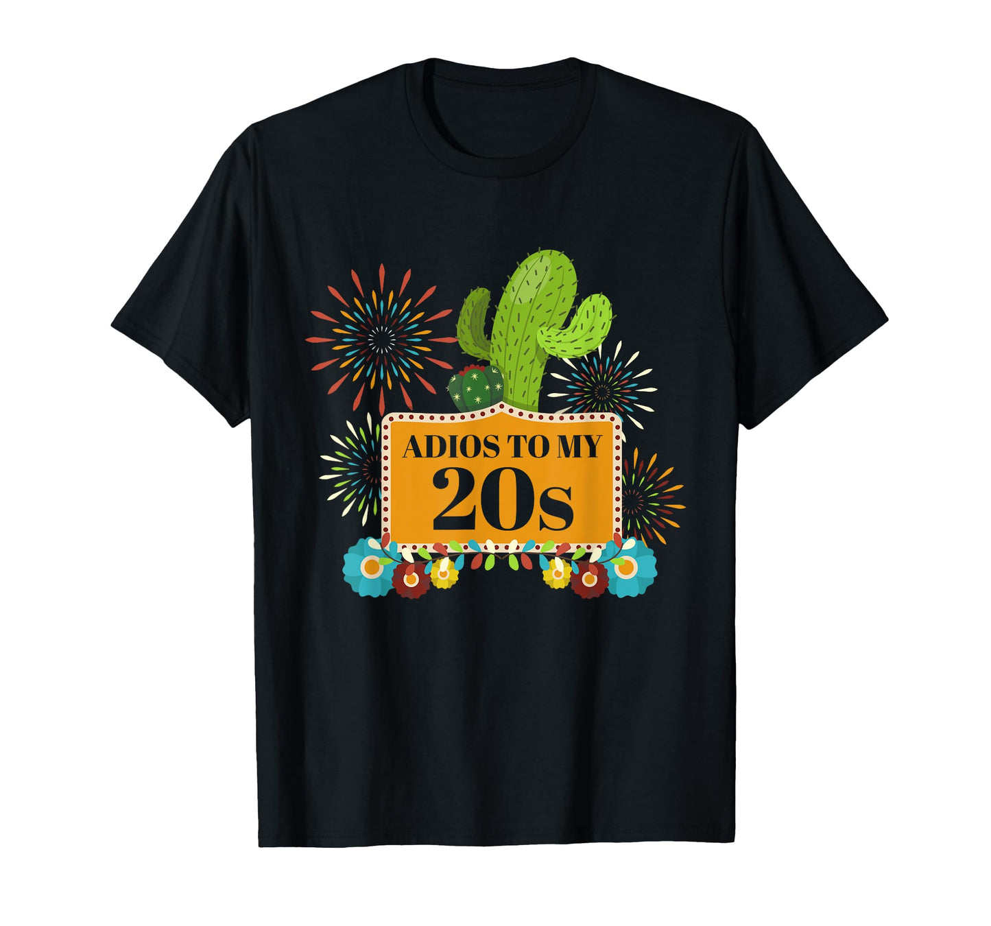 Adios To My 20S Funny Cinco De Mayo Birthday T-Shirt