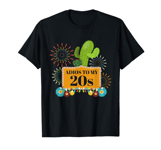Adios To My 20S Funny Cinco De Mayo Birthday T-Shirt