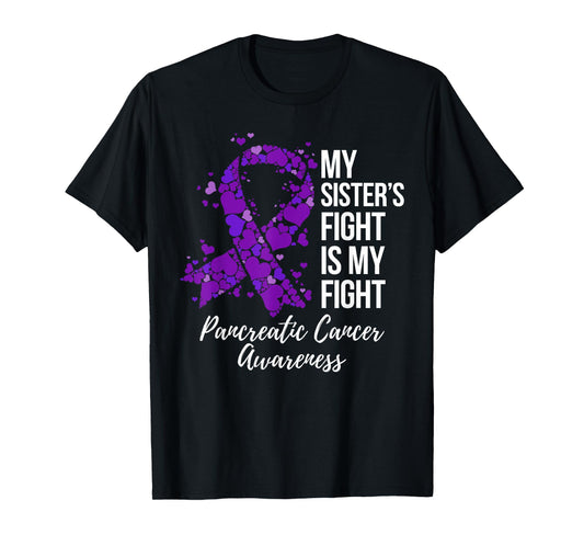 My Sister’s Fight Is My Fight Pancreatic Cancer Awareness T-Shirt