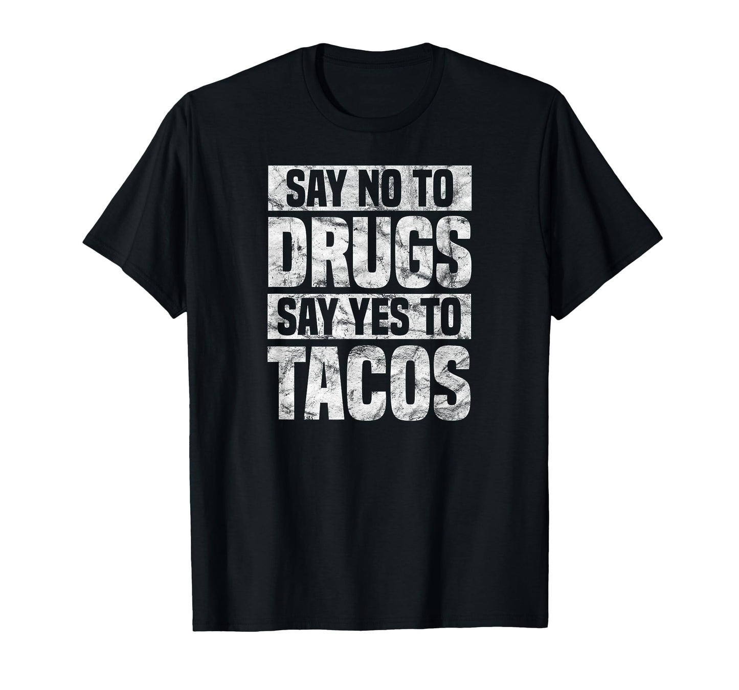 Say no to drugs say yes to tacos funny drug free t-shirt T-Shirt
