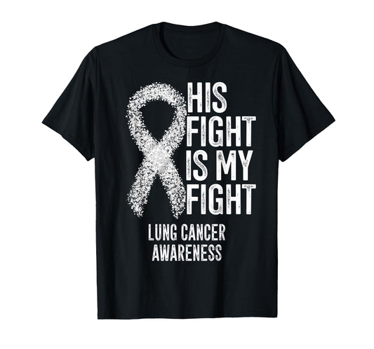 Non-Small Cell Lung Cancer His Fight Is My Fight Lung Cancer T-Shirt
