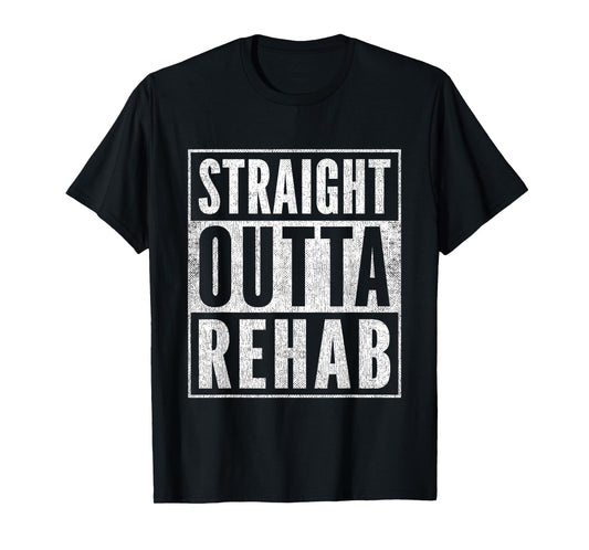 Funny Patient Get Well Gag Outfit Straight Outta Rehab T-Shirt