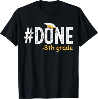 Done 8th Grade Graduation Gifts Eighth Grade 8th Graders T-Shirt