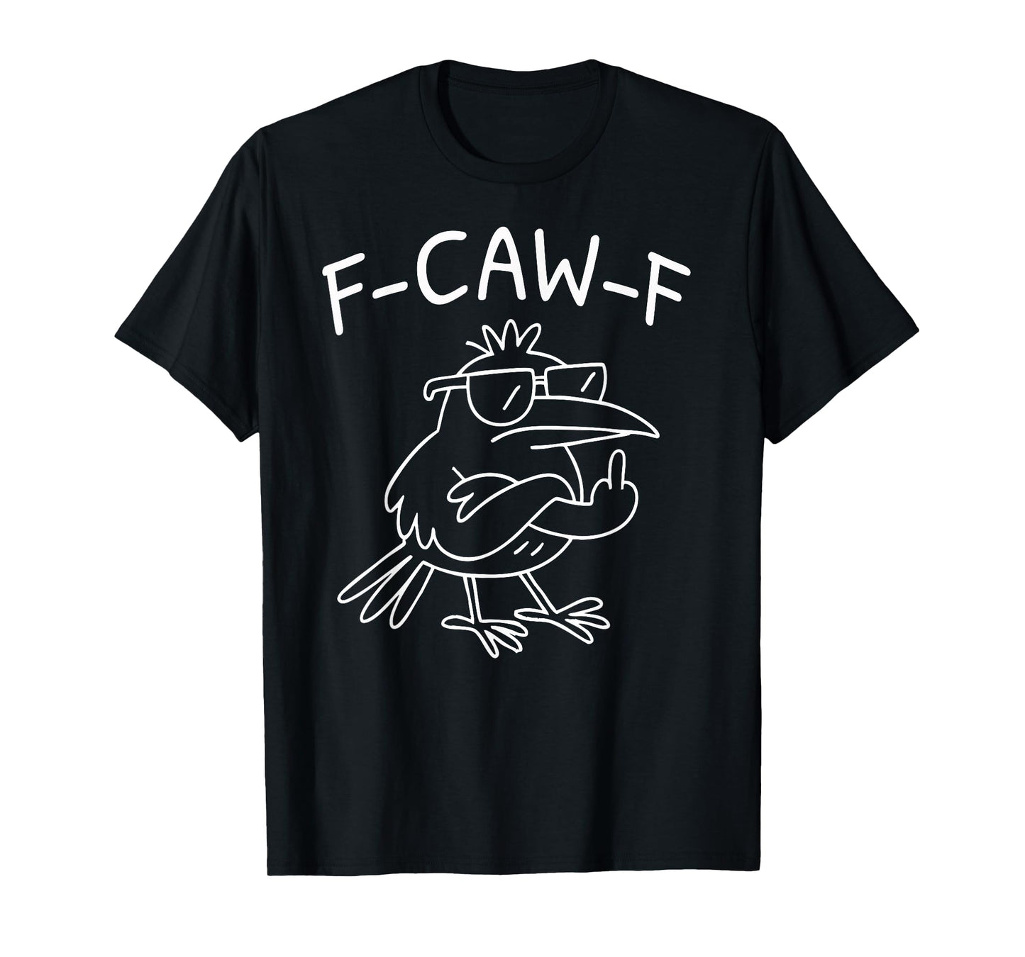 Funny F-Caw-F Humorous Crow Graphic T-Shirt