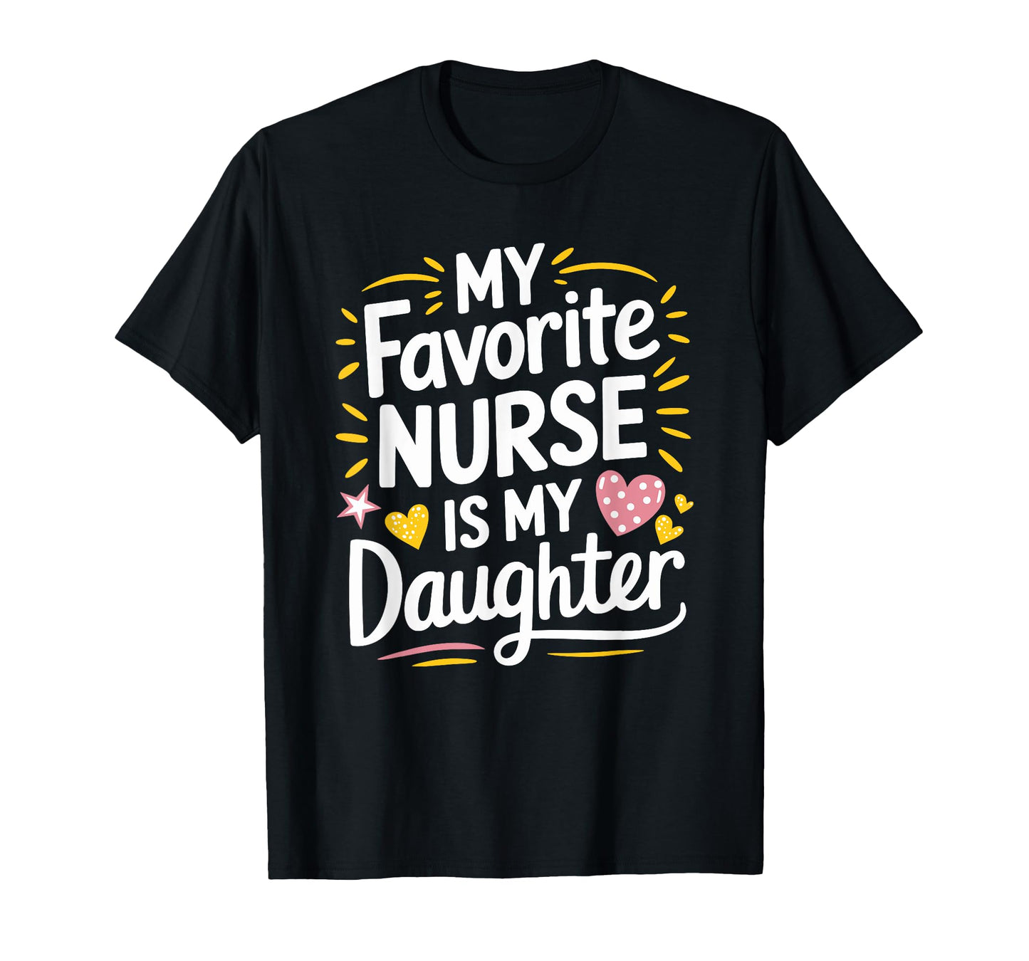 My Favorite Nurse Is My Daughter, Nurse Daughter Nursing T-Shirt