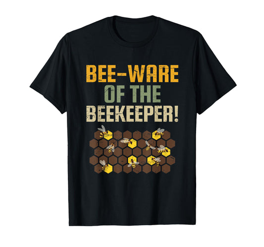 Bee-ware of the Beekeeper for Nature Enthusiasts T-Shirt