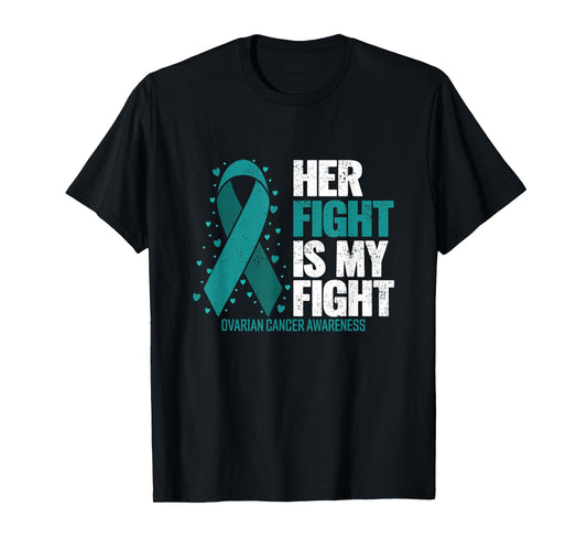 Ovarian Cancer Her Fight my Fight Ovarian Cancer Awareness T-Shirt