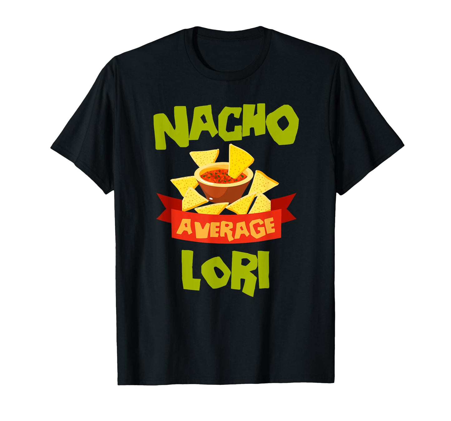 NACHO AVERAGE LORI Funny Birthday Personalized Name Gift T-Shirt