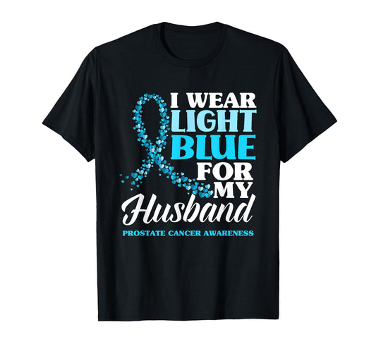 I Wear Light Blue For My Husband Prostate Cancer Awareness T-Shirt