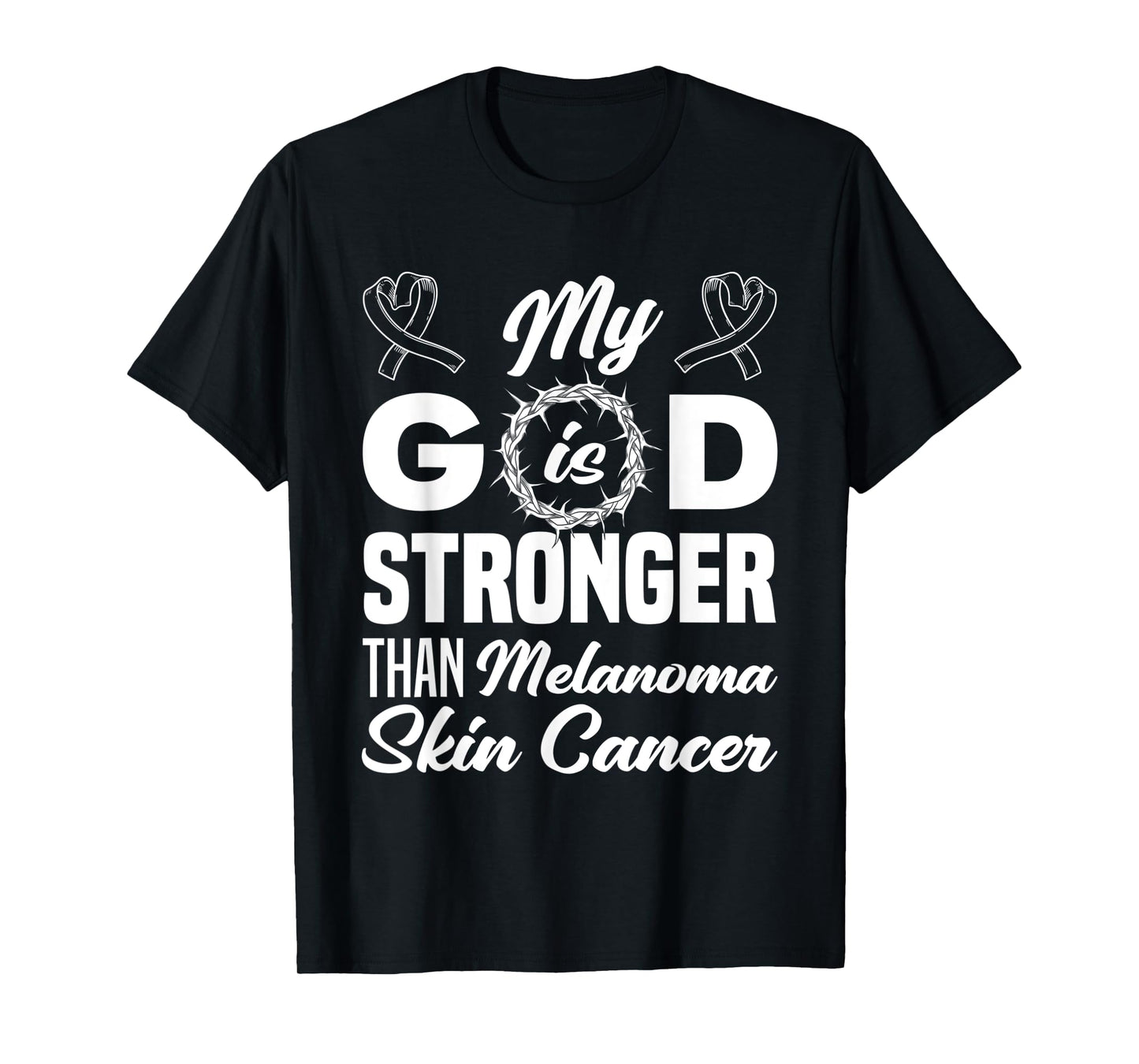 My God Is Stronger Than Melanoma Skin Cancer Warrior T-Shirt