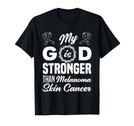 My God Is Stronger Than Melanoma Skin Cancer Warrior T-Shirt
