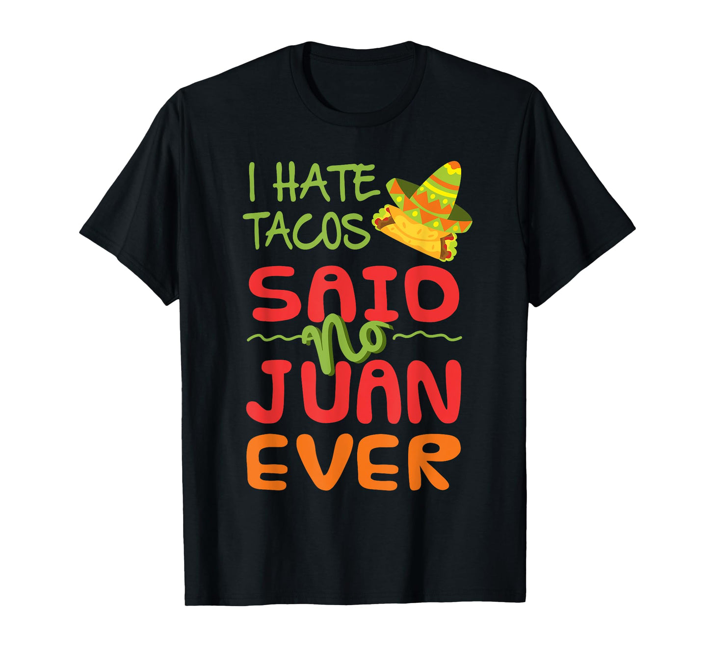 Taco Tuesday I Hate Tacos Funny Mexican Food T Shirt T-Shirt