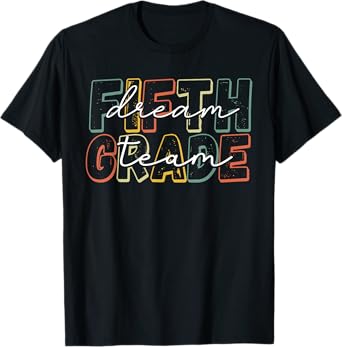 Fifth Grade Dream Team 5th Grade First Day Of School Teacher T-Shirt