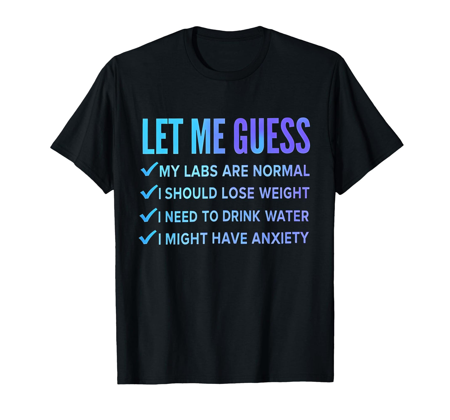let me guess my labs are normal. i should lose weight T-Shirt