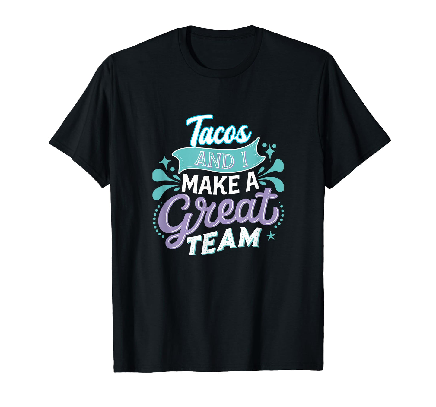 Tacos and I Make a Great Team Funny Food Humor Meme Joke T-Shirt