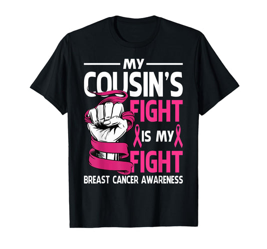 My Cousin's Fight Is My Fight Breast Cancer Awareness T-Shirt
