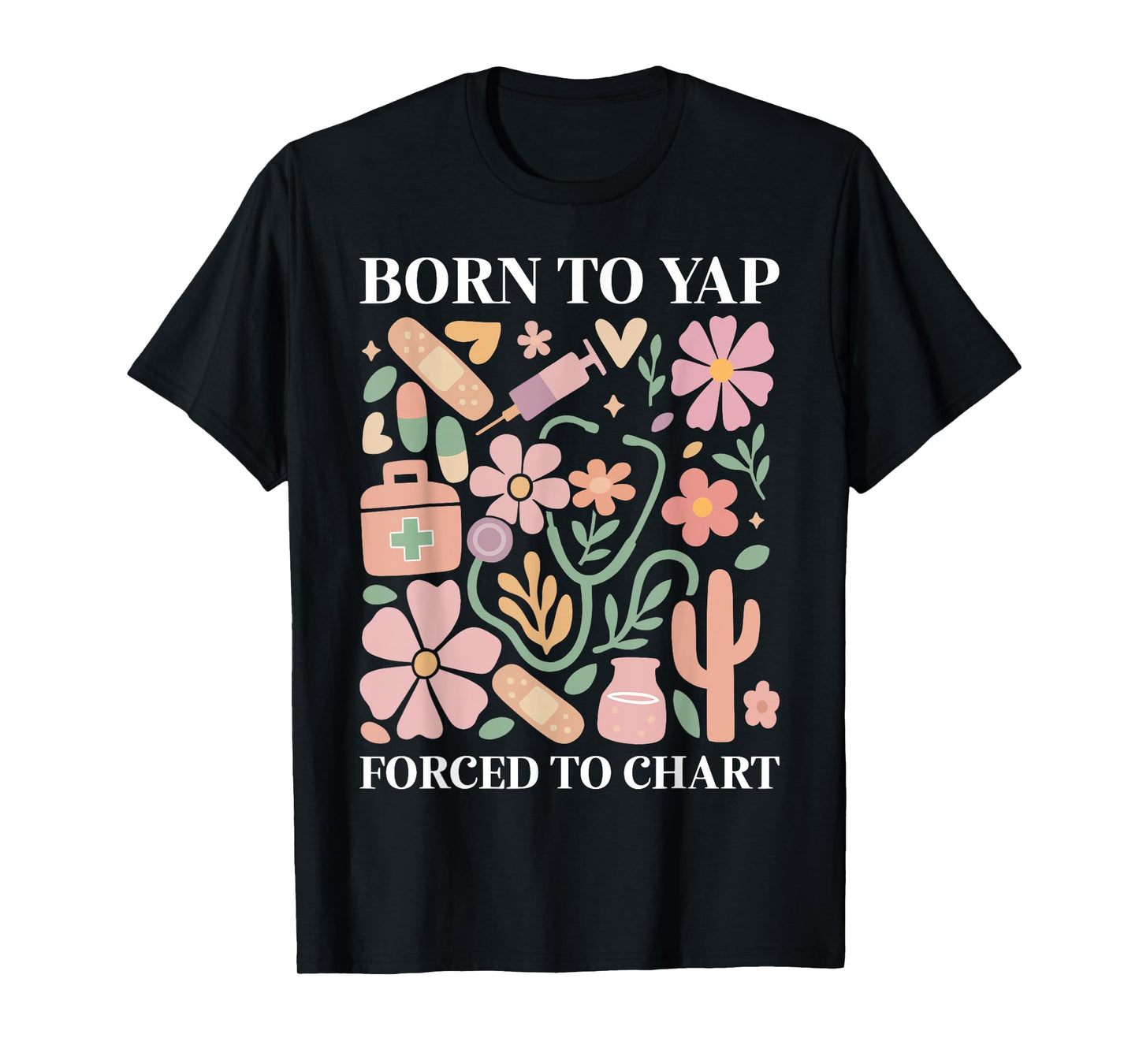 Boho Floral Born To Yap Forced To Chart Registered Nurse T-Shirt