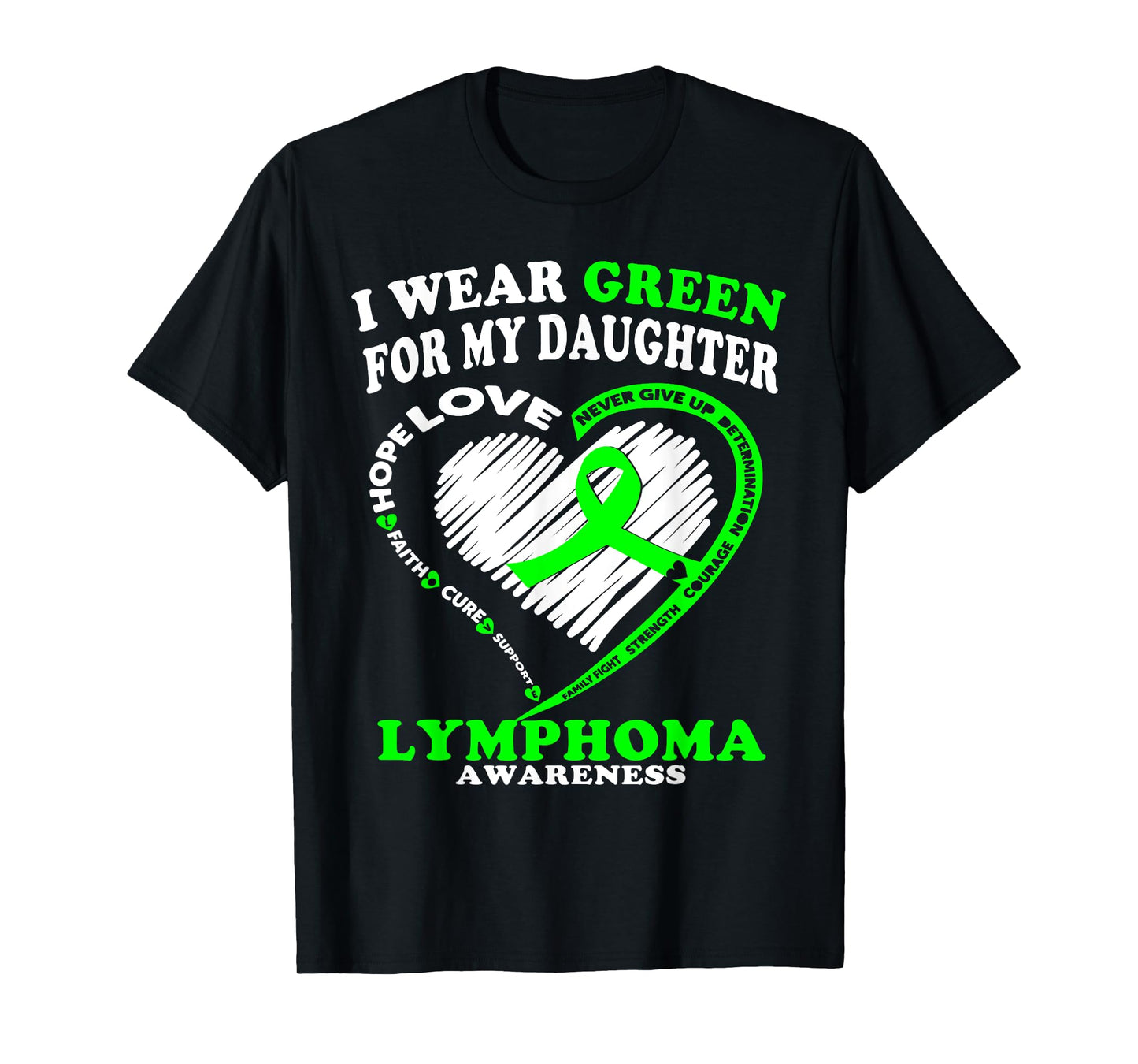 Lymphoma Awareness Shirt - I Wear Green For My Daughter T-Shirt