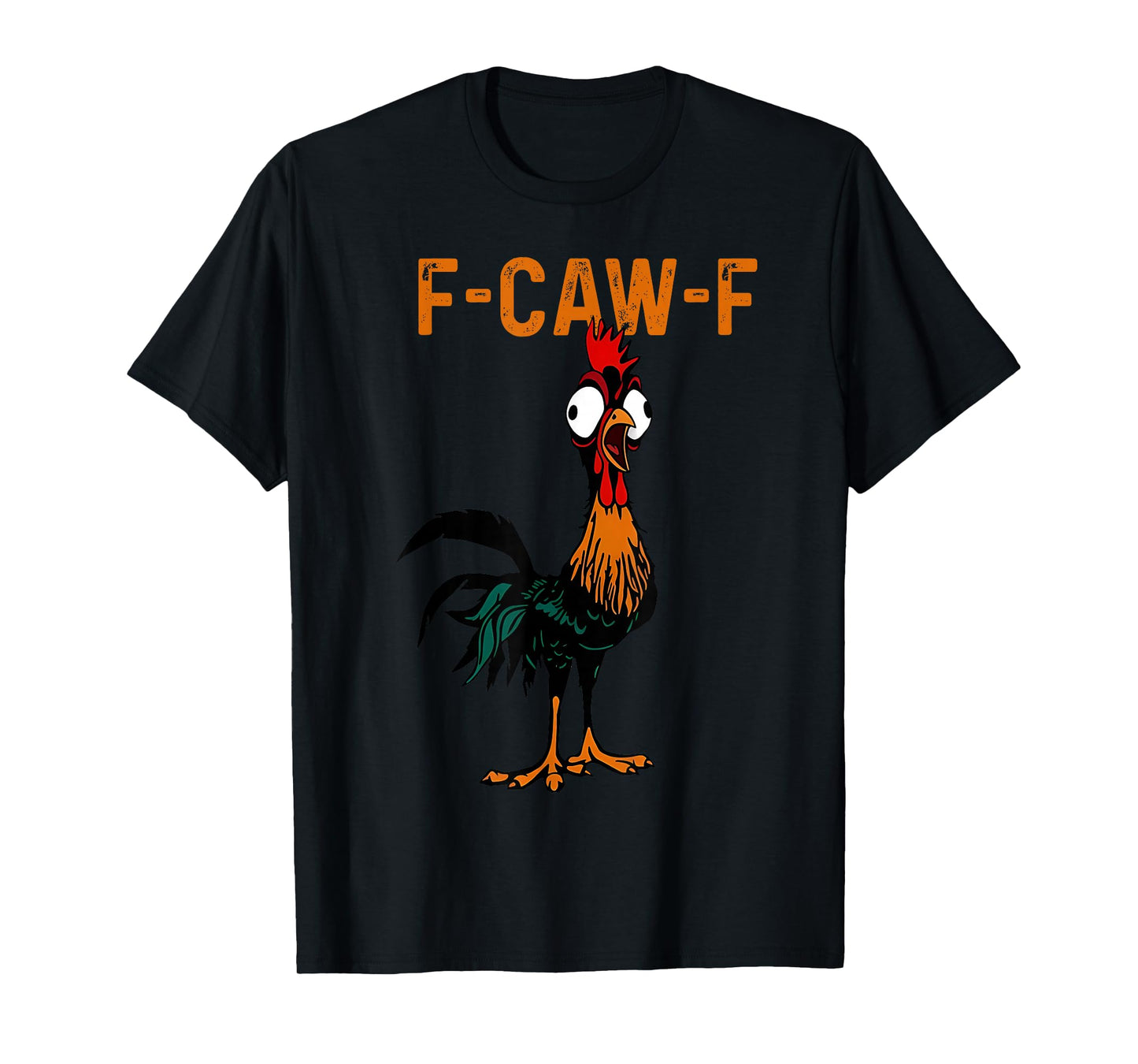 F-Caw-F Funny Chicken Humor F-Caw-F Quote Rooster Meme T-Shirt