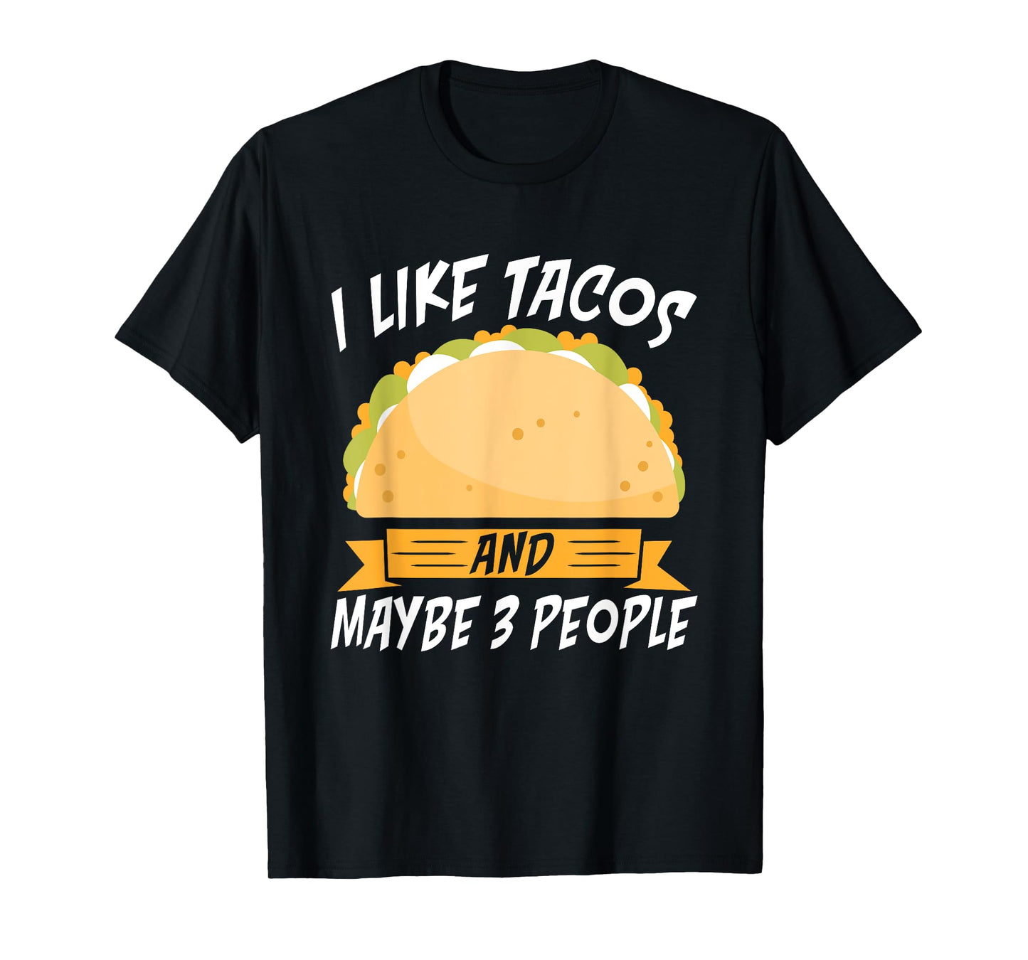 I like Tacos and maybe 3 People Mexican food love Taco T-Shirt