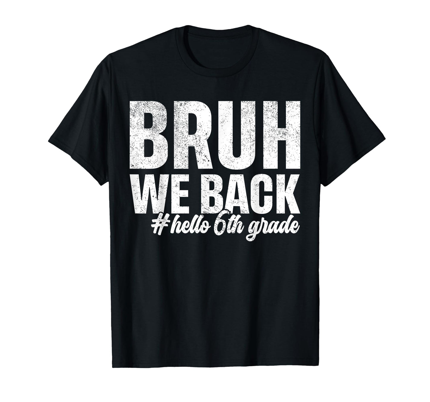 Bruh We Back Hello 6th Grade First Day Of School Funny T-Shirt