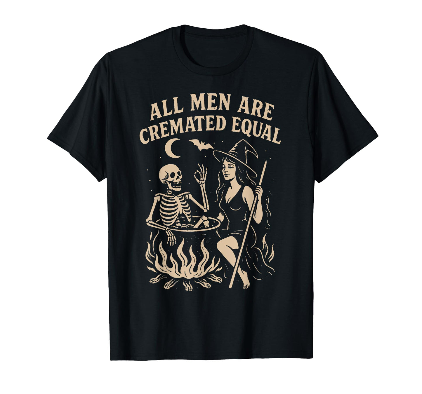 All Men are Cremated Equal Funny Witch Halloween Costume T-Shirt