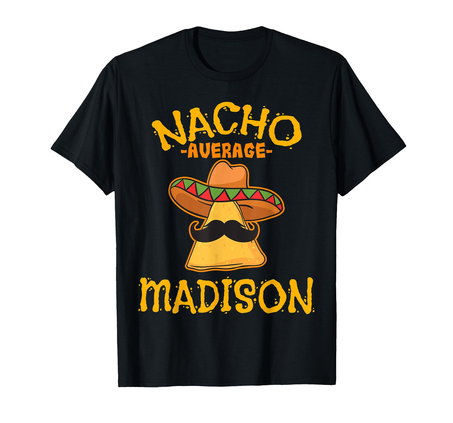 Nacho Average Madison Personalized Name Funny Taco T-Shirt