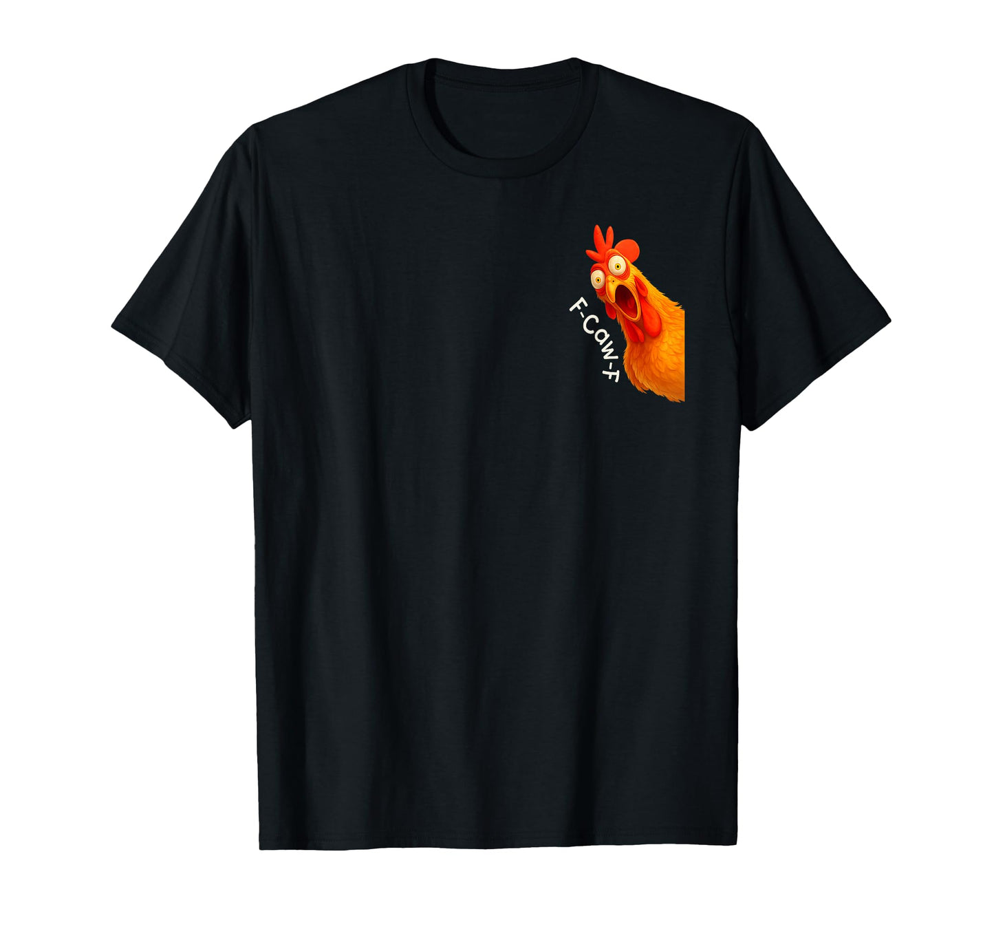 Funny F-CAW-F Chicken Rooster Expression for Men Women T-Shirt