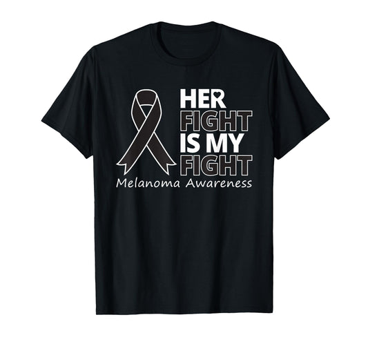 Her Fight Is My Fight Melanoma Awareness Skin Cancer Warrior T-Shirt