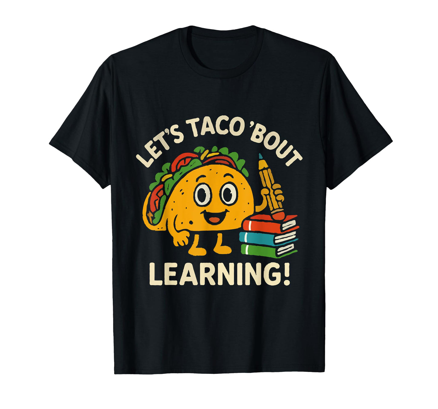 Let's Taco Bout Learning Back to School Teacher Kindergarten T-Shirt