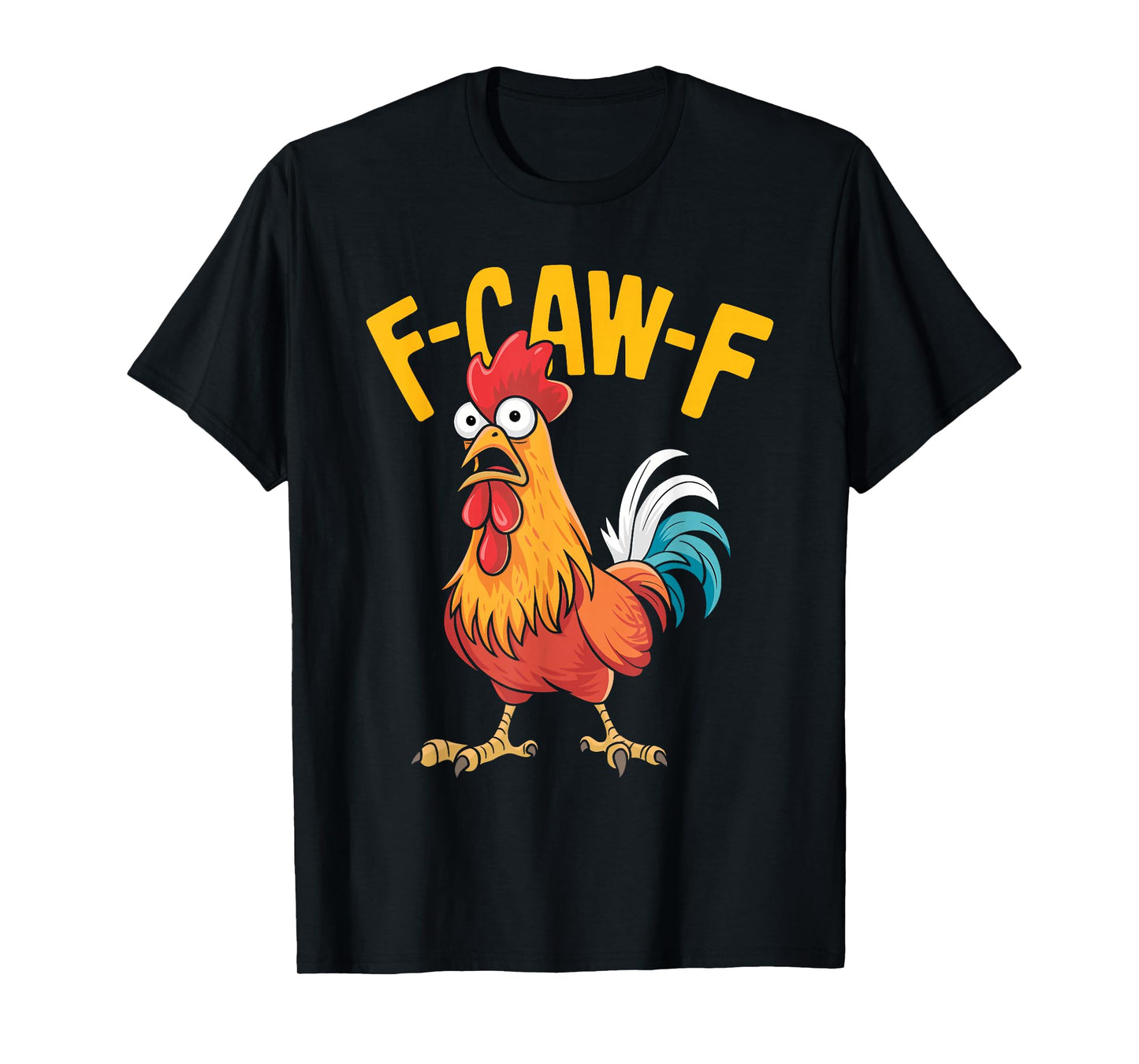 F-CAW-F Rooster Funny Cartoon Sarcastic Animal Humor T-Shirt