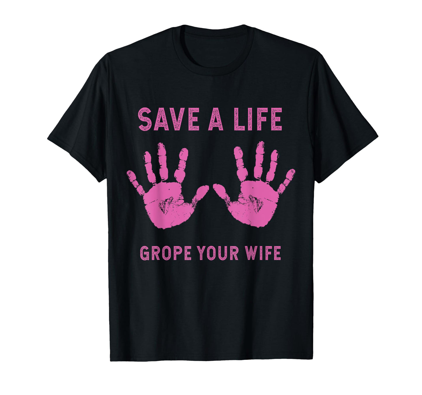Save Life Grope Your Wife Cool Breast Cancer Awareness Gift T-Shirt