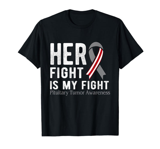 Her fight is my fight Pituitary Tumor T-Shirt