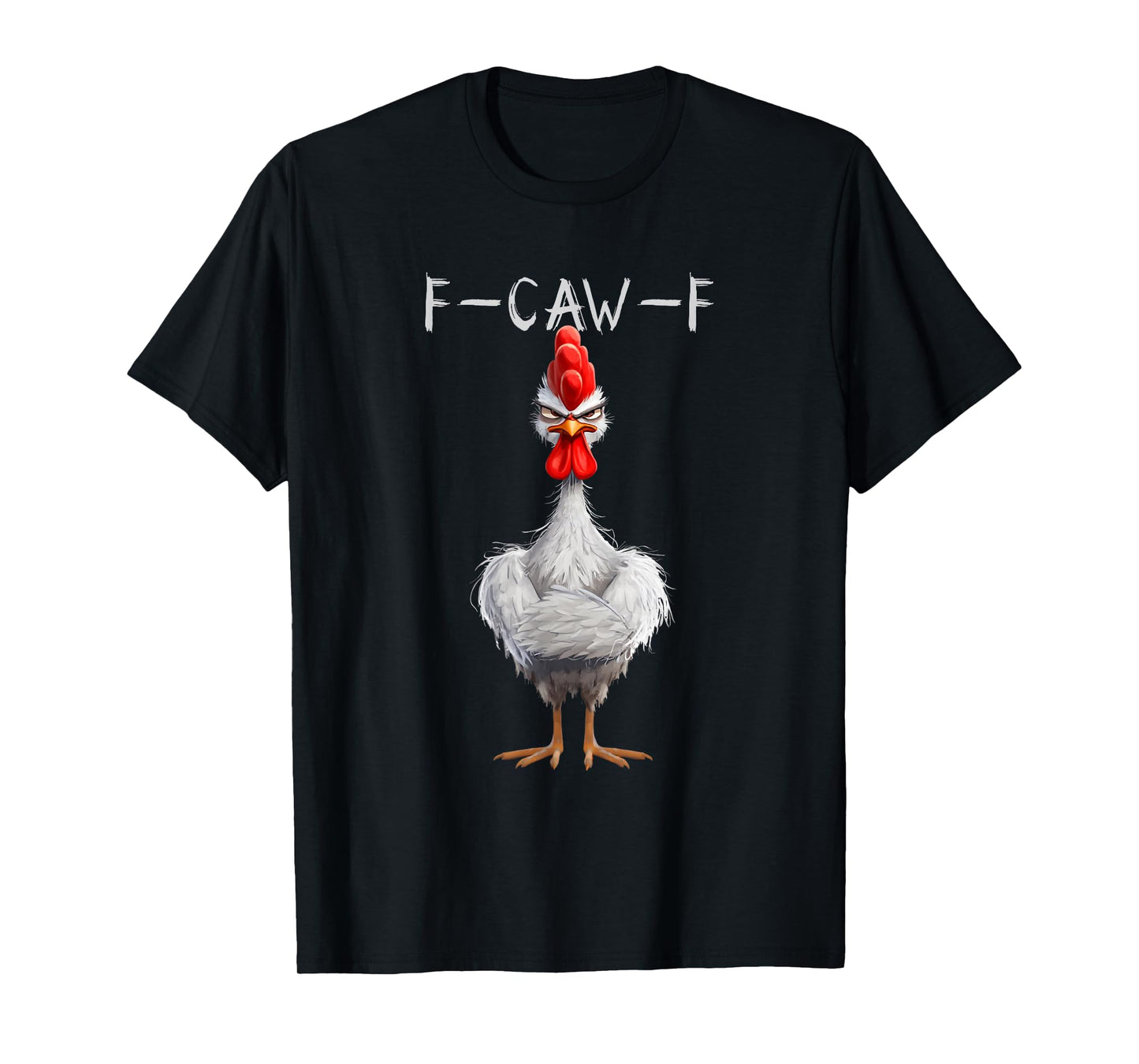 Funny F-Caw-F Chicken F Caw F Chicken Gothic Adult Men Women T-Shirt