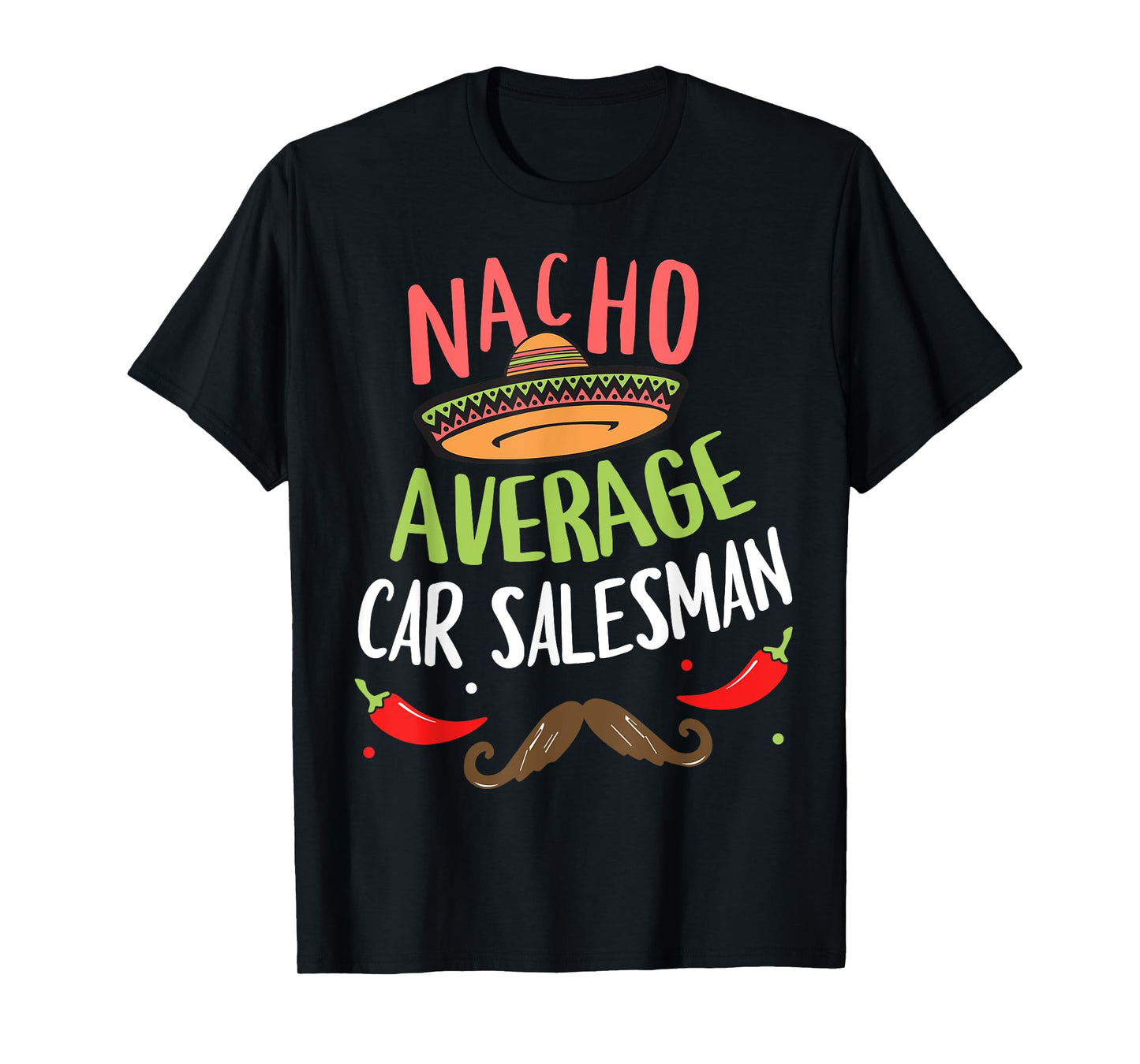 Nacho Average Car Salesman Sombrero Beard Cinco de Mayo T-Shirt