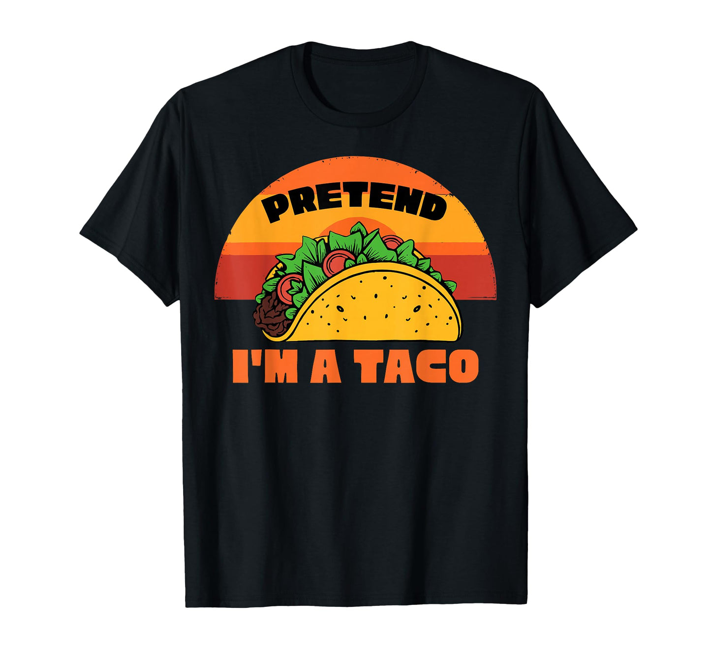 Pretend I'm a Taco Funny Mexican Food T-Shirt