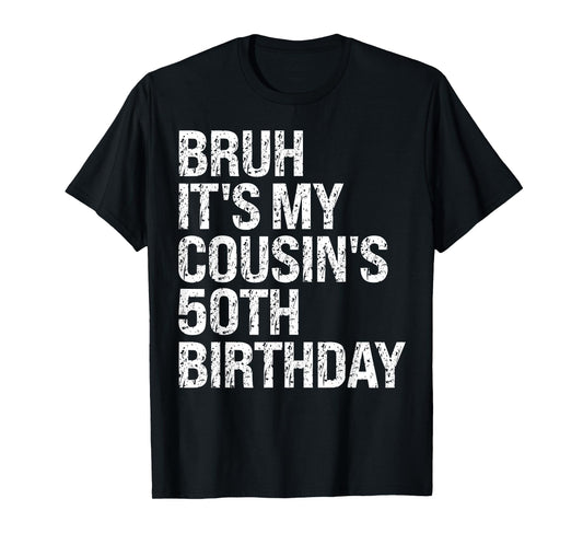 Bruh It's My Cousin's 50th Birthday Omg Crown Happy Funny T-Shirt