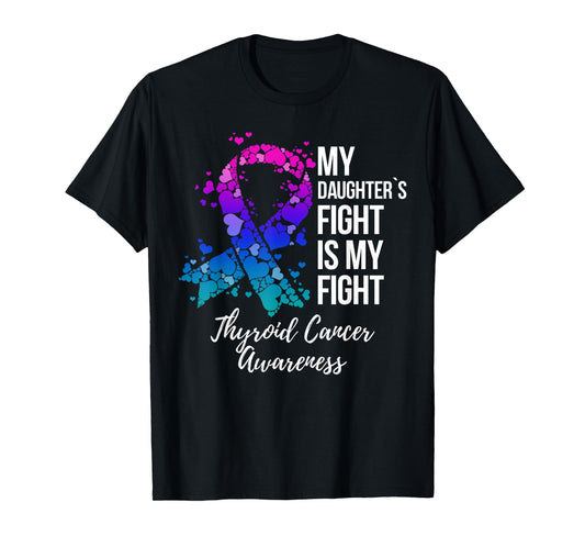My Daughter’s Fight Is My Fight Thyroid Cancer Awareness T-Shirt