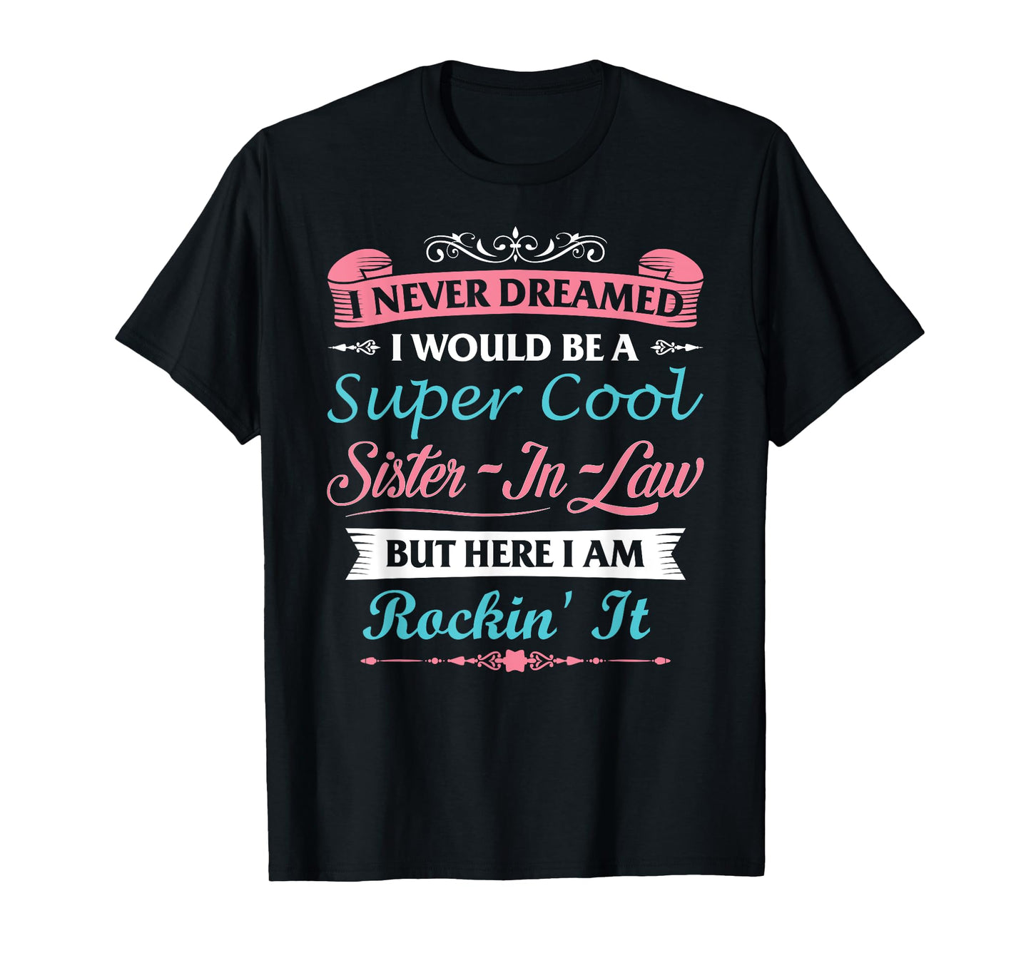 Sister-In-Law Funny From Brother-in-Law For Her Sister InLaw T-Shirt