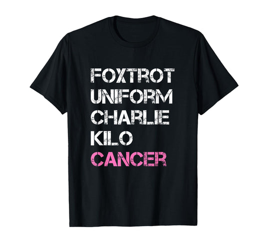 Foxtrot Uniform Charlie Kilo, Fuck Breast Cancer T-Shirt