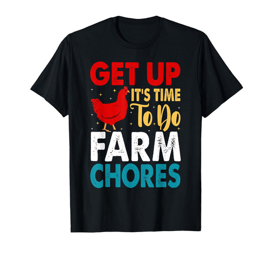 Get up It's Time to Do Farm Chores Funny Chicken Farmer T-Shirt