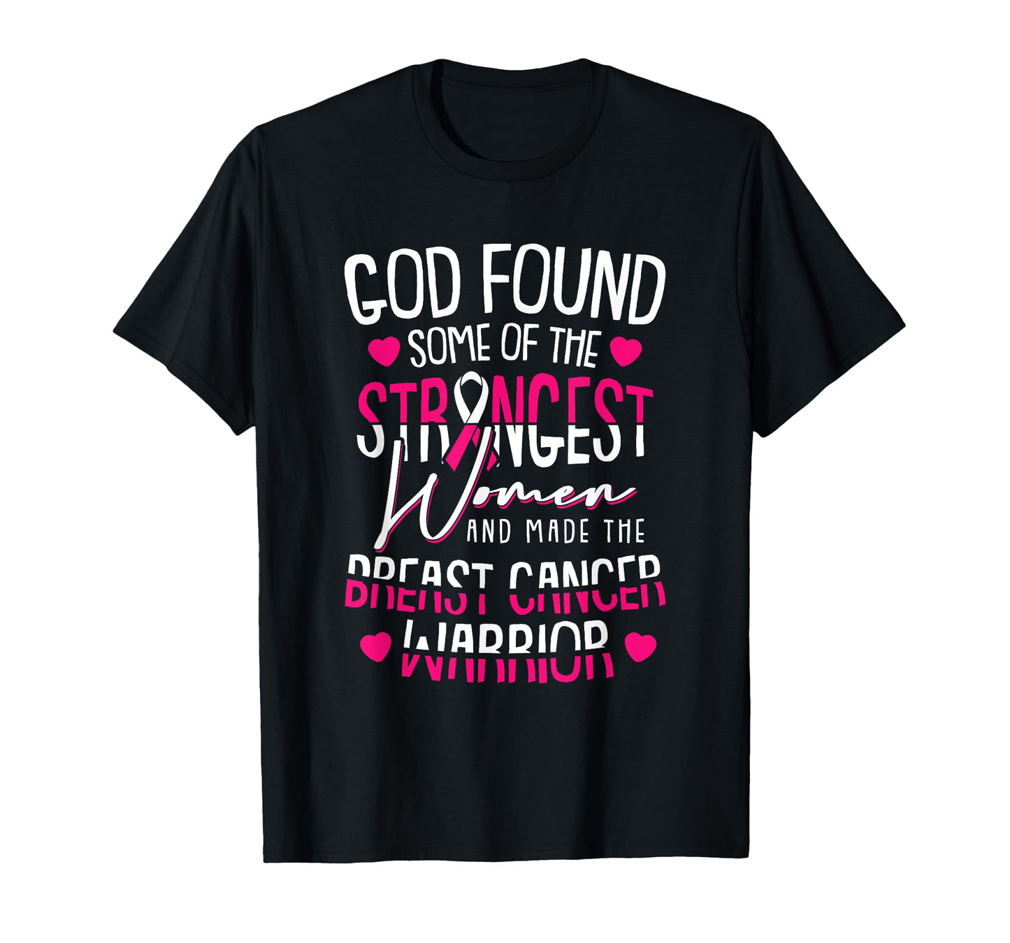 God Found The Strongest Women Breast Cancer Warrior Survivor T-Shirt