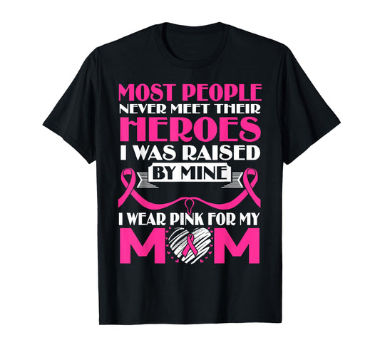 My Heroes I Wear Pink For My Mom Breast Cancer Awareness T-Shirt