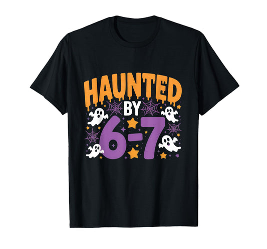 Haunted by 6-7 Ghostly Halloween 67 T-Shirt