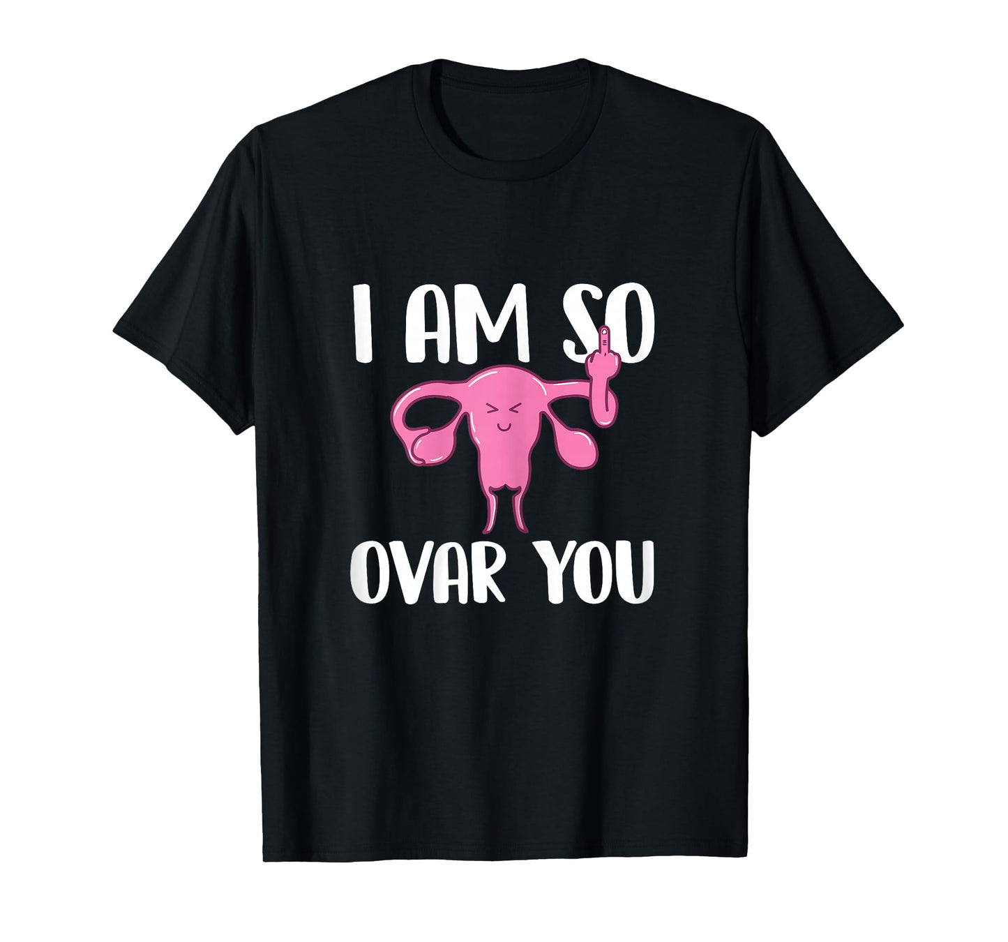 I Am So Ovar You - Hysterectomy Ovarian Uterus Surgery T-Shirt