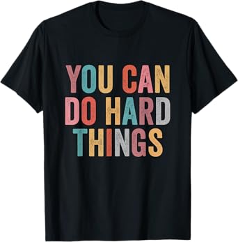You Can Do Hard Things Motivational Quote Teacher Students Men Women Girls Kids T-Shirt